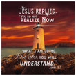 John 13:7 You do not realize now what I am doing Scripture wall art canvas