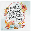 Give thanks to the Lord Psalm 136:1 Thanksgiving wall art canvas print