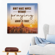 Don't make moves without praying about it first canvas wall art