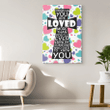 You are loved more than you will ever know Romans 5:8 canvas print