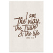Bible Verse Wall Art: John 14:6 I Am the Way the Truth and the Life Canvas Print