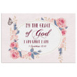 By the grace of God I am what I am 1 Corinthians 15:10 canvas wall art