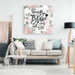 Alway be brave with your life canvas wall art