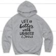 Life is better with laughter and Jesus hoodie - Christian hoodies - Gossvibes