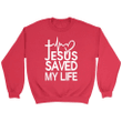 Jesus saved my life Christian sweatshirt - Gossvibes