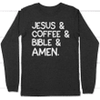 Jesus coffee bible amen long sleeve t-shirt | Christian apparel - Gossvibes