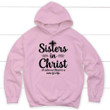 Sisters in Christ Christian hoodie - Gossvibes