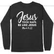 Jesus took naps be like Jesus long sleeve t-shirt | Christian apparel - Gossvibes