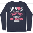 John 3:17 Jesus is my savior not my religion bible verse long sleeve t-shirt - Gossvibes