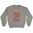 Fall for Jesus he never leaves Christian sweatshirt - Autumn Thanksgiving gifts - Gossvibes