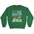 Silly rabbit easter is for Jesus Christian sweatshirt, Easter gifts - Gossvibes
