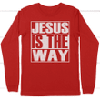 Jesus is the way long sleeve t-shirt | christian apparel - Gossvibes