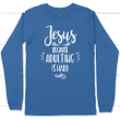Jesus because adulting is hard christina Jesus long sleeve t-shirt - Gossvibes