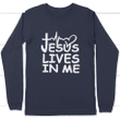 Jesus lives in me long sleeve t shirt | Christian apparel - Gossvibes