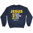 Jesus the way the truth and the life John 14:6 Bible verse sweatshirt - Gossvibes
