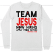 Team Jesus now hiring apply from within long sleeve t-shirt - Gossvibes