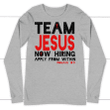 Team Jesus now hiring apply from within long sleeve t-shirt - Gossvibes