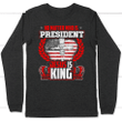 No matter who is president Jesus is King long sleeve t-shirt - Gossvibes
