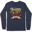 Jesus saved my life ask me now Christian long sleeve t-shirt - Gossvibes
