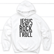 Jesus is my rock and that's how I roll christian hoodie - Gossvibes