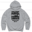 Straight outta darkness whoever believes John 3:16 Christian hoodie - Gossvibes