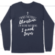 I'm not that perfect christian and I need Jesus long sleeve t-shirt | Christian apparel - Gossvibes