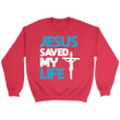 Jesus saved my life Christian sweatshirt | Christian apparel - Gossvibes
