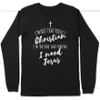 I'm not that perfect christian and I need Jesus long sleeve t-shirt | Christian apparel - Gossvibes