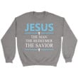 Jesus the man the redeemer the savior sweatshirt | Christian sweatshirt - Gossvibes