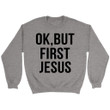 Ok but first Jesus sweatshirt | Christian sweatshirts - Gossvibes