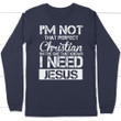 I'm not that perfect Christian long sleeve t-shirt | christian apparel - Gossvibes