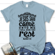 Matthew 11:28 Jesus said come unto me I will give you rest womens Christian t-shirt - Gossvibes