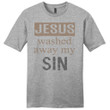 Jesus washed away my Sin mens Christian t-shirt - Gossvibes