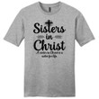 Sisters in Christ Are sisters for life mens Christian t-shirt - Gossvibes