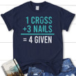 1 cross 3 nails 4given Jesus womens Christian t-shirt, Jesus shirts - Gossvibes