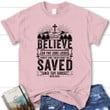 Believe in the Lord Jesus Christ Acts 16:31 women's Christian t-shirt - Gossvibes