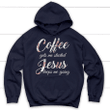 Coffee gets me started Jesus keeps me going Christian hoodie | Jesus hoodies - Gossvibes