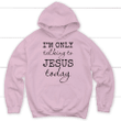 I am only talking to Jesus today Christian hoodie | Jesus hoodie - Gossvibes