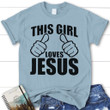 This girl loves Jesus womens Christian t-shirt | Jesus shirts - Gossvibes