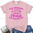 Never underestimate a woman who does all things through Christ womens t-shirt - Gossvibes