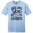 Jesus loves you but I'm His favorite mens Christian t-shirt - Gossvibes