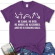 He came He died He arose He Ascended Women's Christian T-shirt - Gossvibes