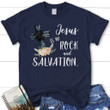 Jesus is my rock and salvation womens Christian t-shirt, Jesus shirts - Gossvibes