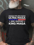 I’m An Ultra Maga And I Support King Maga T-Shirt