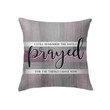 I still remember the days i prayed for the things I have now Christian pillow - Christian pillow, Jesus pillow, Bible Pillow - Spreadstore