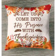 Let us come into His presence with thanksgiving Psalm 95:2 Christian pillow - Christian pillow, Jesus pillow, Bible Pillow - Spreadstore