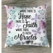 Where there is hope faith miracles happen Christian pillow - Christian pillow, Jesus pillow, Bible Pillow - Spreadstore