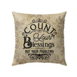 Count your blessings not your problems Christian pillow - Christian pillow, Jesus pillow, Bible Pillow - Spreadstore