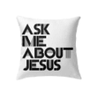 Ask me about Jesus Christian pillow - Christian pillow, Jesus pillow, Bible Pillow - Spreadstore