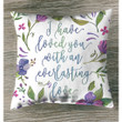 I have loved you with an everlasting love Jeremiah 31:3 Bible verse pillow - Christian pillow, Jesus pillow, Bible Pillow - Spreadstore